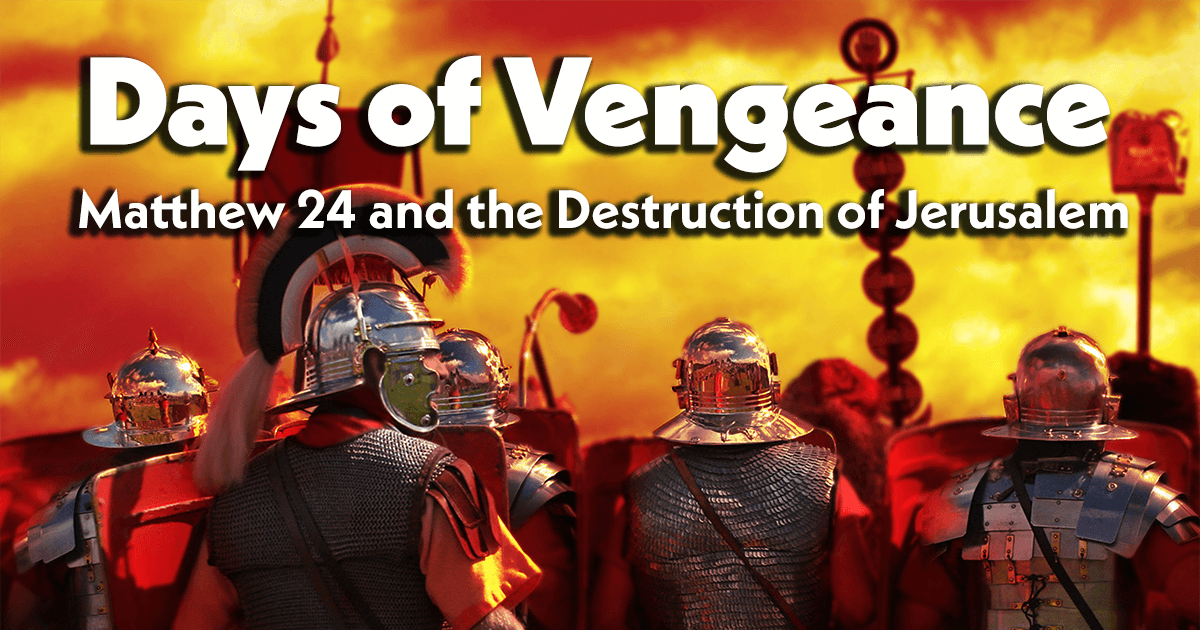 Days Of Vengeance and the Destruction of Jerusalem